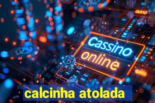 calcinha atolada